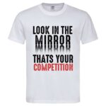 мъжка тениска с надпис look in the mirror мотивираща тениска