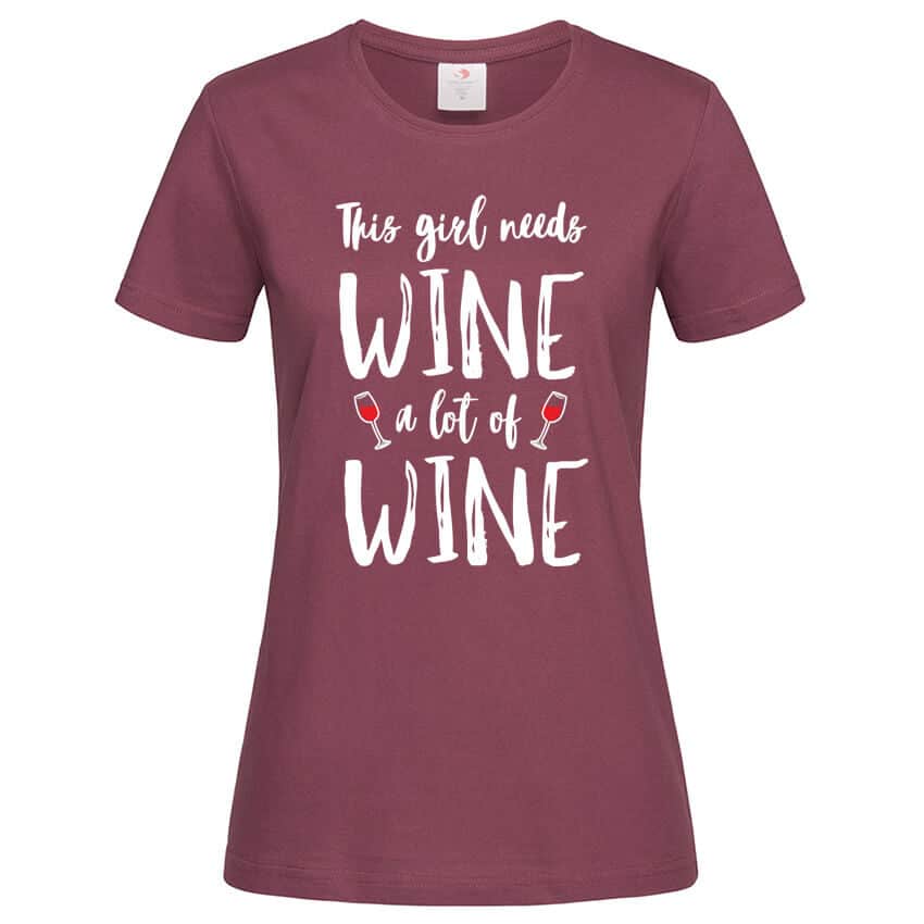 Дамска Тениска This Girl Needs Wine (Бордо, М)