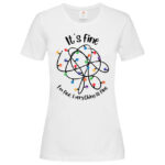 дамска тениска с щампа за коледа it's fine