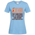 дамска тениска с щампа being a woman is hard