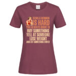 дамска тениска с щампа being a woman is hard