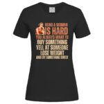 дамска тениска с щампа being a woman is hard