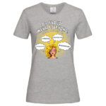 дамска тениска с надпис да бъдеш жена е трудно