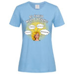 дамска тениска с надпис да бъдеш жена е трудно