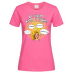 дамска тениска с надпис да бъдеш жена е трудно