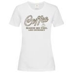 дамска тениска с надпис coffee makes me feel