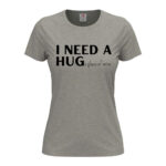 дамска тениска i need a hug