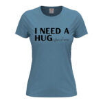 дамска тениска i need a hug