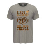 мъжка тениска first i drink the coffee