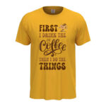 мъжка тениска first i drink the coffee