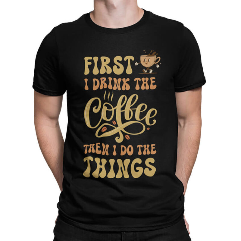 мъжка тениска first i drink the coffee
