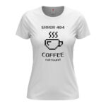 дамска тениска с щампа coffee not found