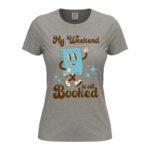 дамска тениска с надпис my weekend is all booked