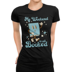 дамска тениска с надпис my weekend is all booked