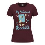 дамска тениска с надпис my weekend is all booked