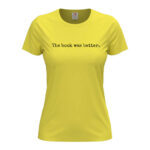 дамска тениска с надпис the book was better