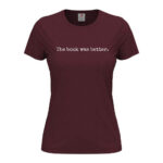 дамска тениска с надпис the book was better