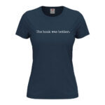 дамска тениска с надпис the book was better