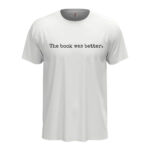 мъжка тениска с надпис the book was better