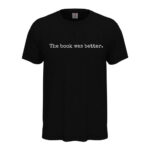 мъжка тениска с надпис the book was better